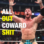All Out Coward Shit